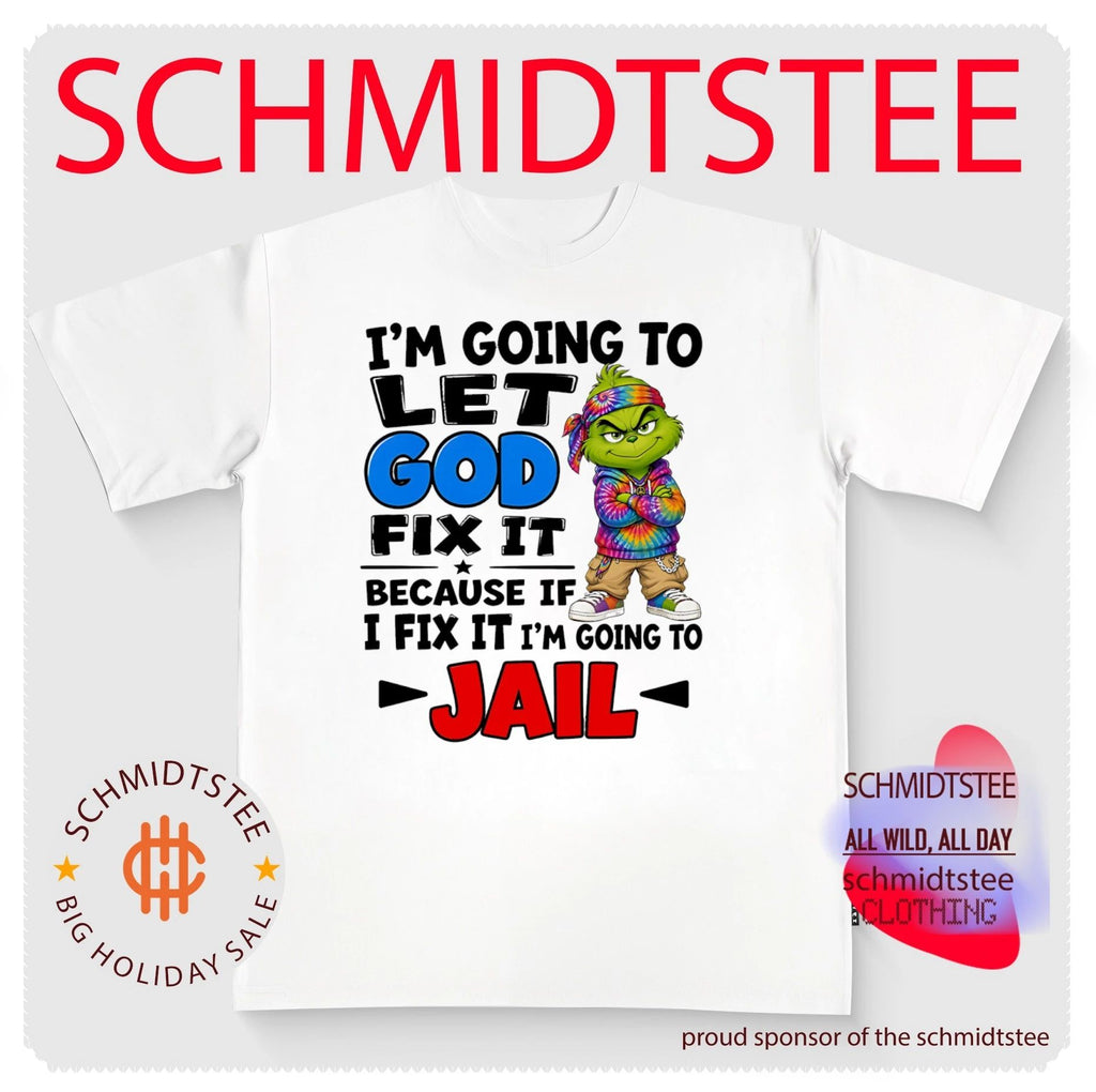 Grinch I’m going to let Dog fix it because if I fix it I’m going to jail shirt