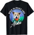 Walk in Peace Like Aloka Cute Dog Lover T-Shirt