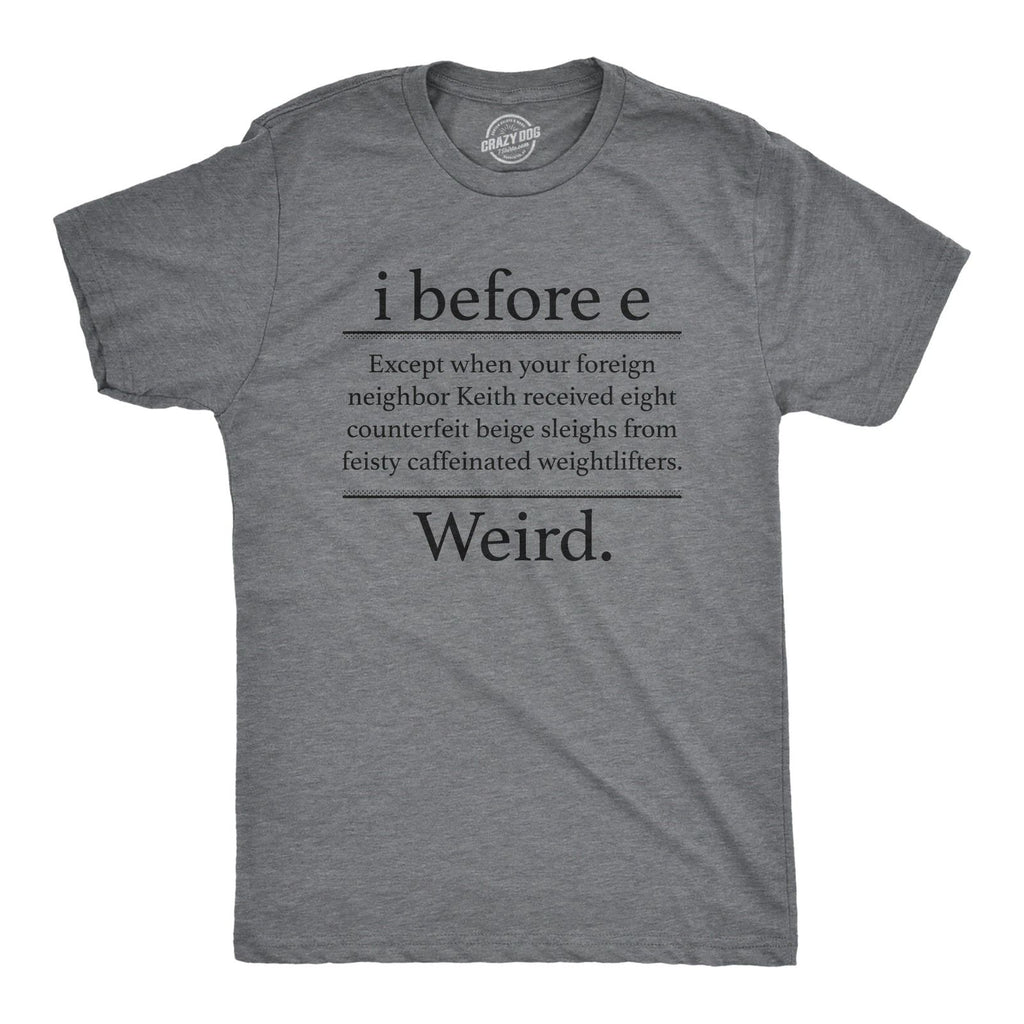 Mens I Before E Weird T Shirt Funny Sarcastic Grammer Nerd Vowels Novelty