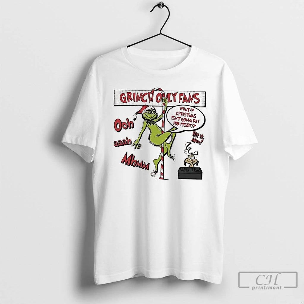 Classic Grinch Only Fams What Christmas Isnt Gonna Pay For Itself Graphic T Shirts