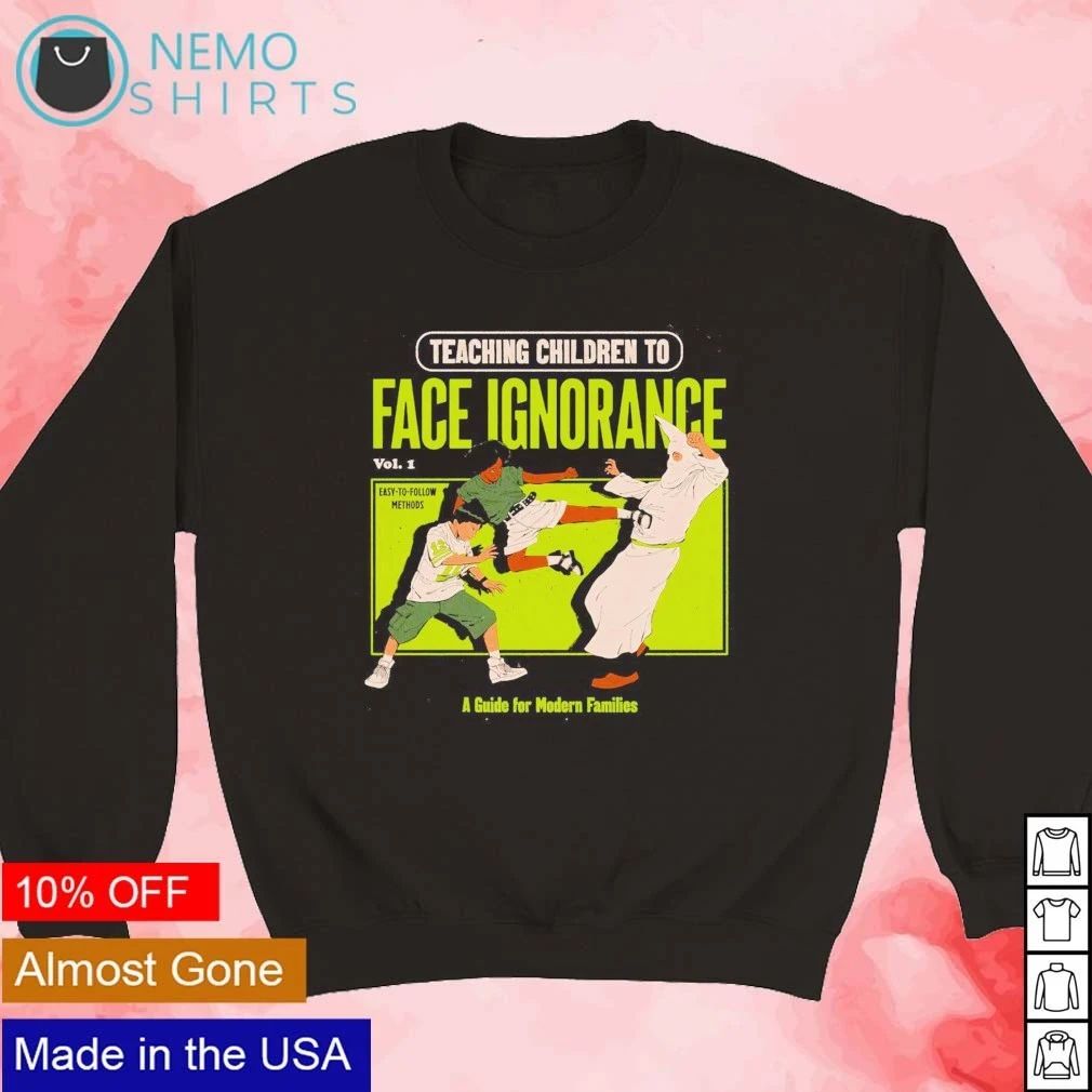 Teaching Children To Face Ignorance A Guide for Modern Families shirt