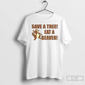 Classic Beaver Save A Tree Eat A Beaver T Shirts