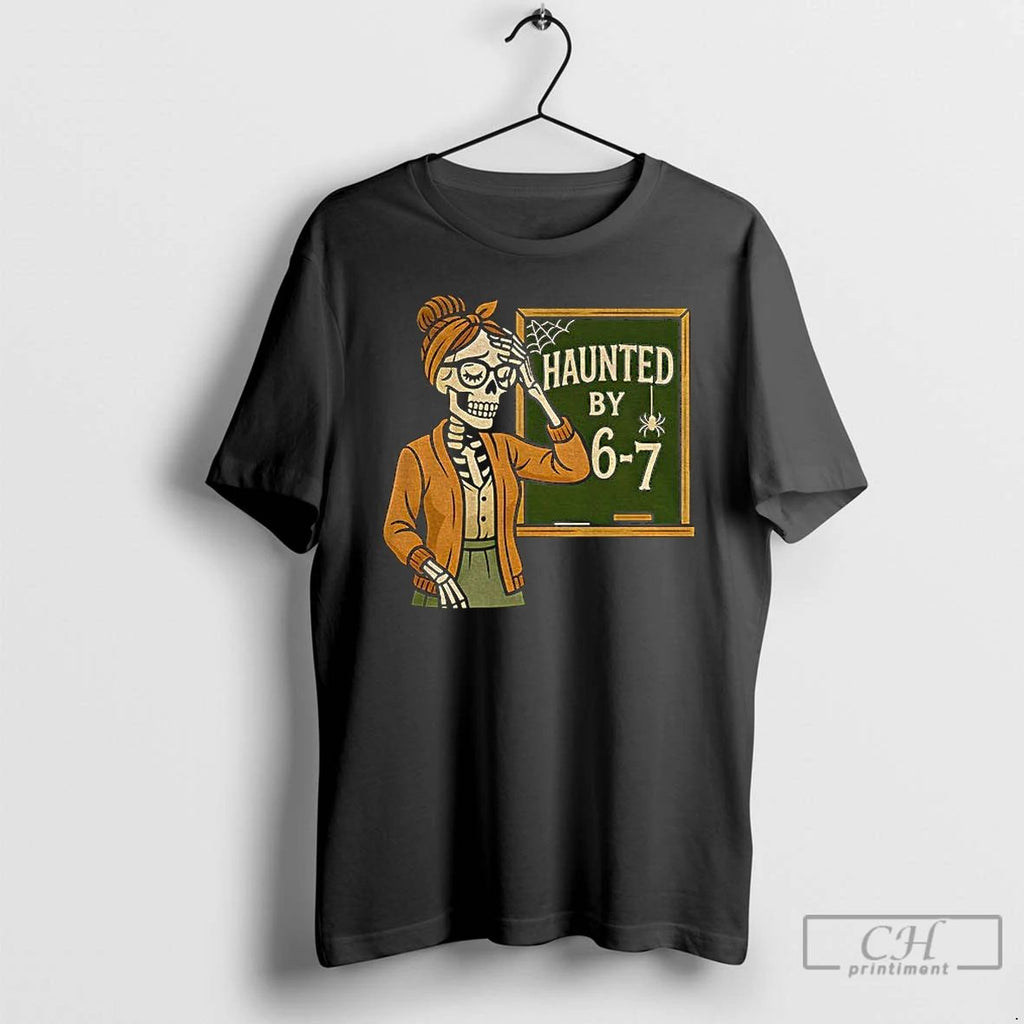 Classic Funny Teacher Skeleton Six Seven Haunted By 67 Halloween T Shirts