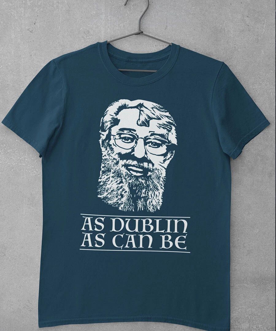As Dublin As Can Be Ronnie Drew (Navy To 5XL) Dubliners Irish Folk Trad Ireland