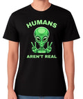 Humans Aren’t Real T-Shirt Funny Alien Conspiracy Sci Fi Humour Unisex Tee