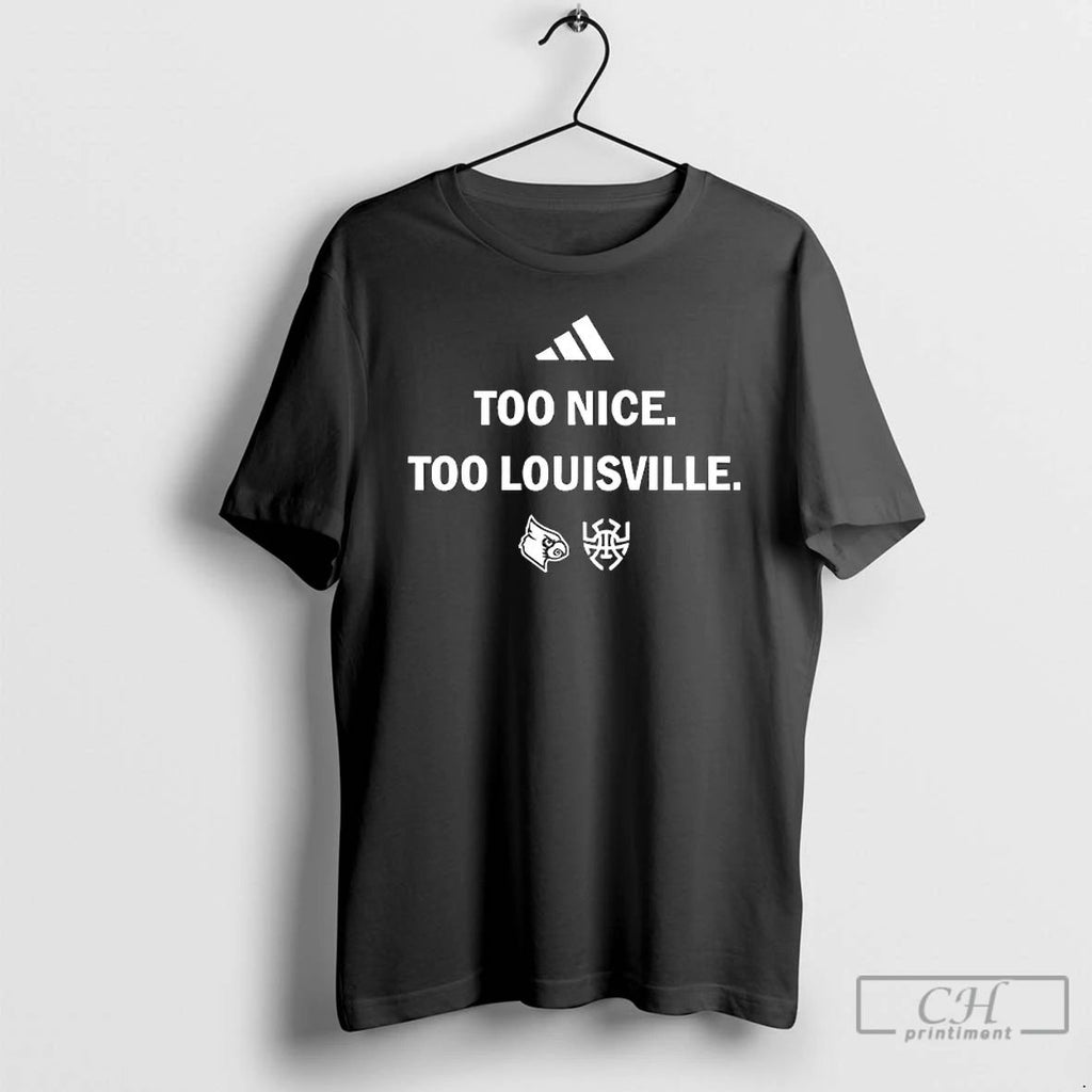 Premium Louisville Cardinals Too Nice Too Louisville T Shirts