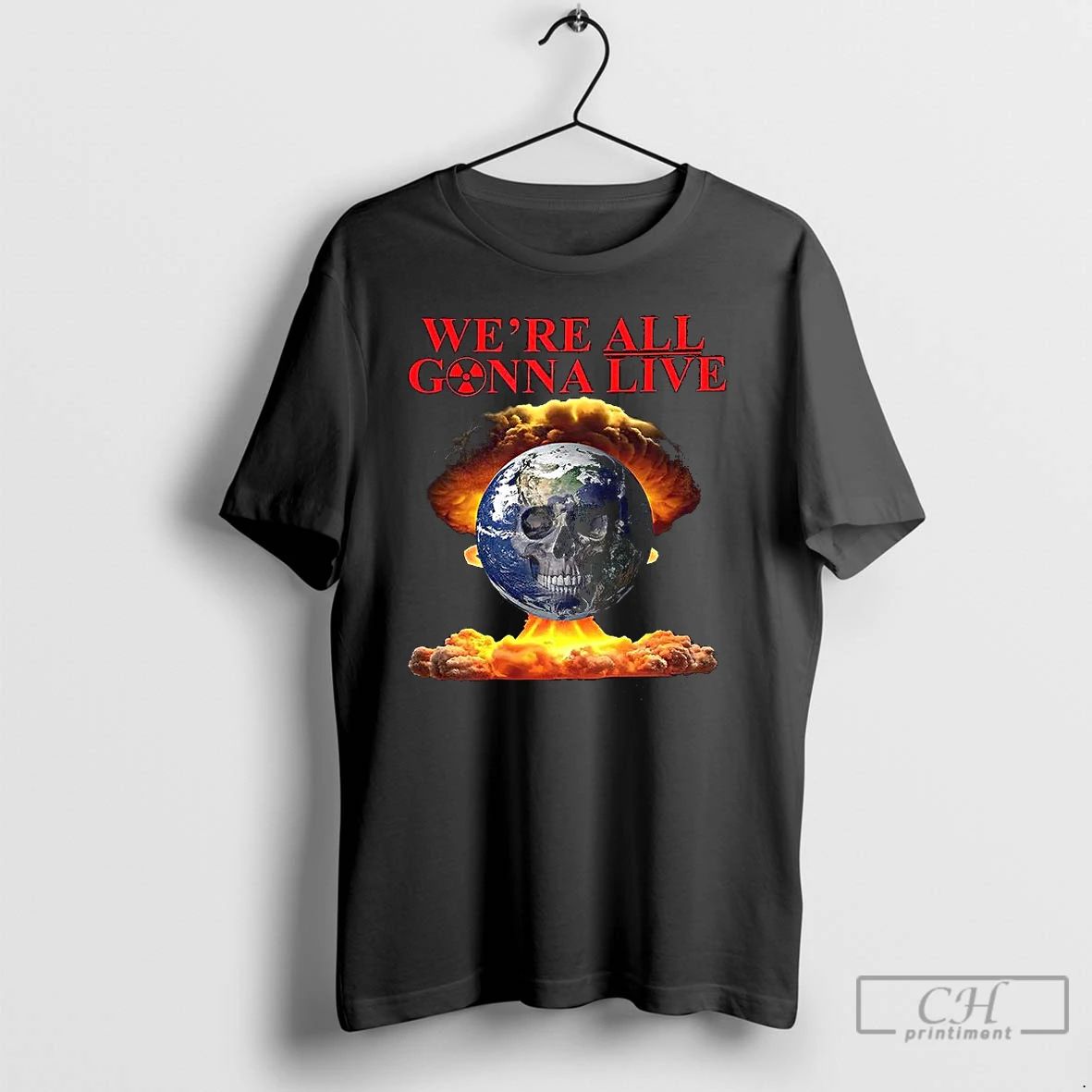 Classic We Re All Gonna Live Earth Skull Mushroom Explosion T Shirts