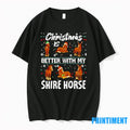 Christmas Is Better With Shire Horse Tshirts Sweater