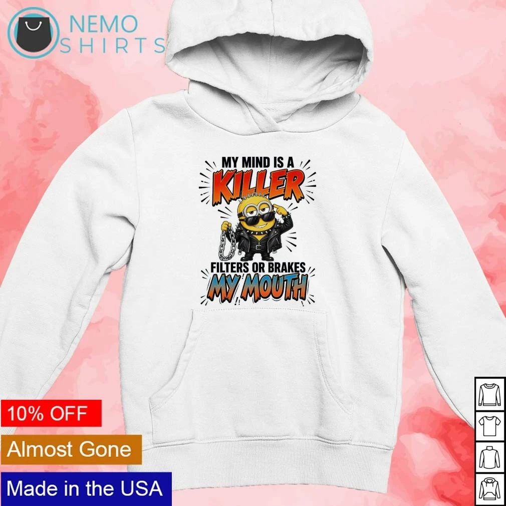 Minion My Mind Is a Killer Filters or Brakes My Mouth shirt