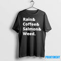 Rain And Coffee And Salmon And Weed Tshirts Sweater