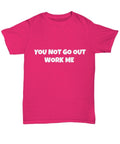 Funny motivational T-shirt and sweatshirt.  - Unisex Tee