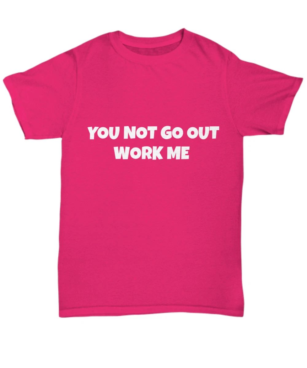 Funny motivational T-shirt and sweatshirt.  - Unisex Tee
