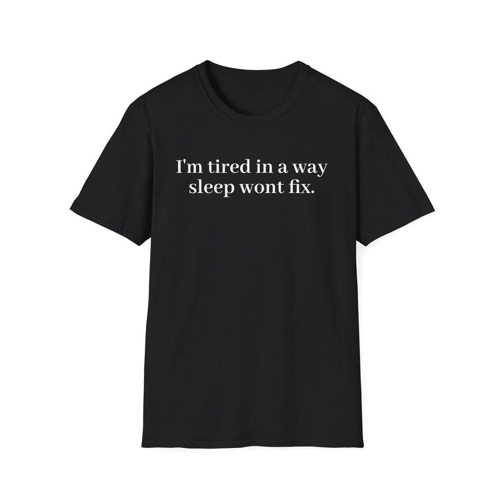 “I’m Tired in a Way Sleep Won’t Fix” Cotton Unisex Aesthetic Tee