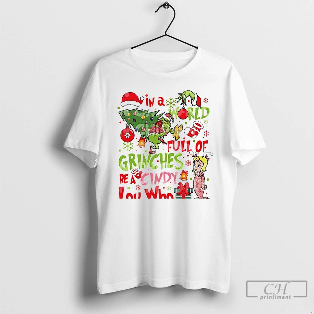 Classic Grinch In A World Full Of Grinches Be A Cindy Lou Who White