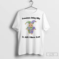Classic Sometimes Being Silly Is All I Have Lert T Shirts