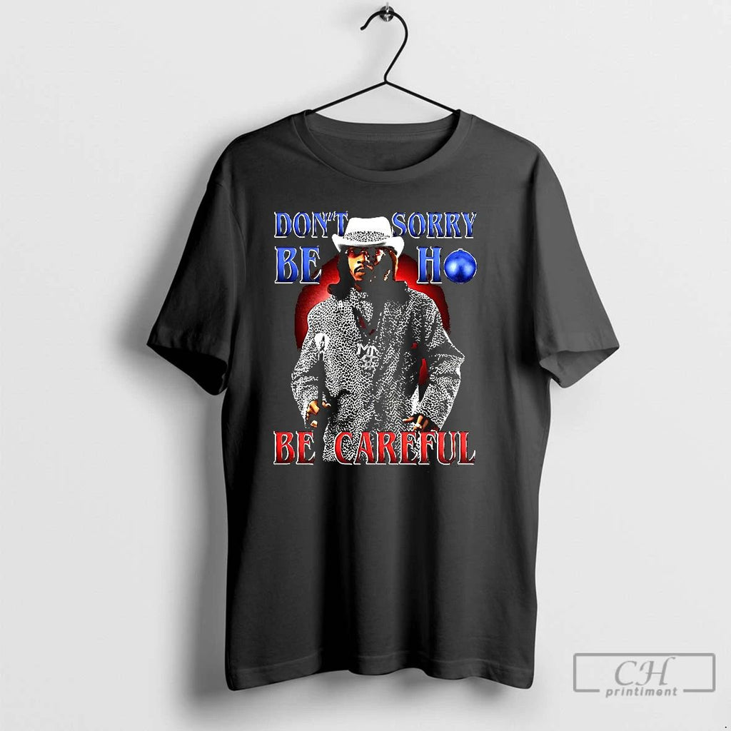 Premium Money Mike Friday After Next Dont Sorry Be Ho Be Careful T Shirts
