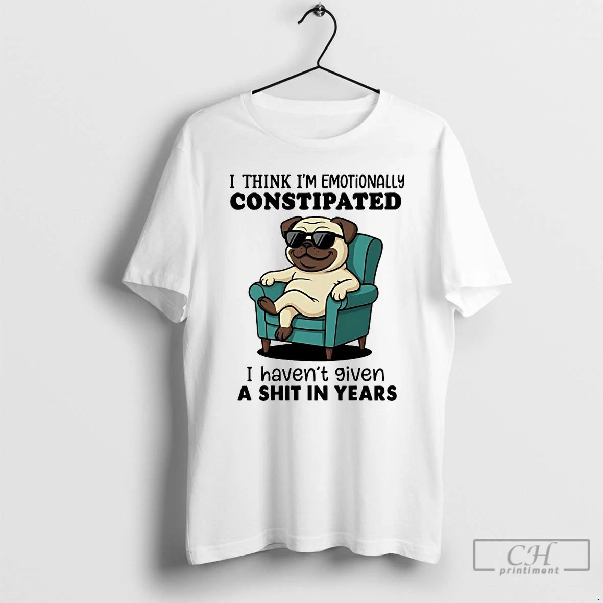 Classic Pug I Think I Emotionally Constipated T Shirts