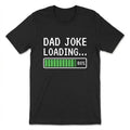 Funny Dad Joke Loading T-Shirt - Humorous Father's Day Gift for Dad, Grandpa
