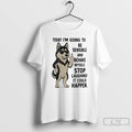 Classic Husky Today Im Going To Be Sensible And Behave Myself It Could Happen