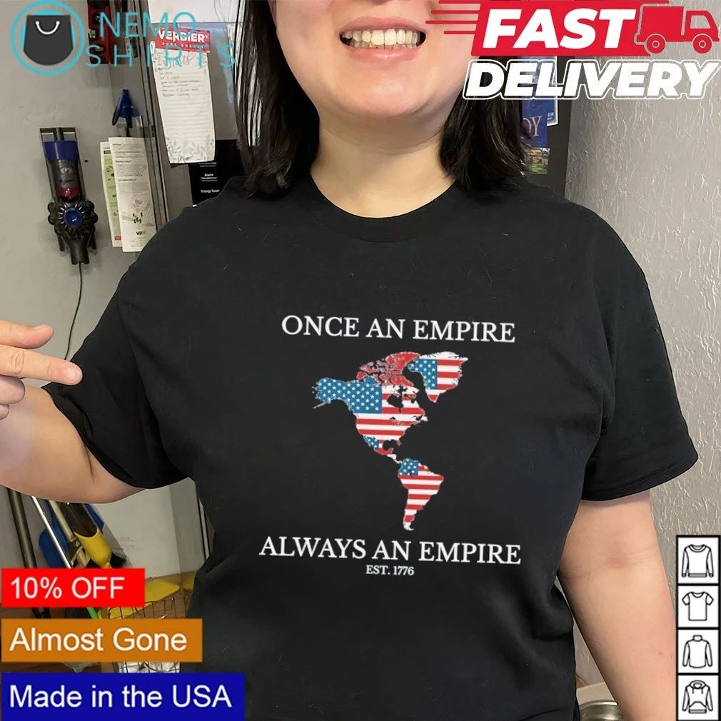 Once an Empire Always an Empire Est 1776 American Map shirt