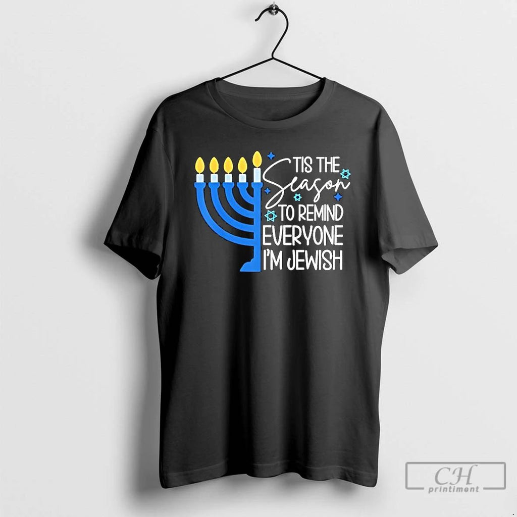Premium Tis The Season To Remind Everyone Im Jewish Hanukkah Season T Shirts