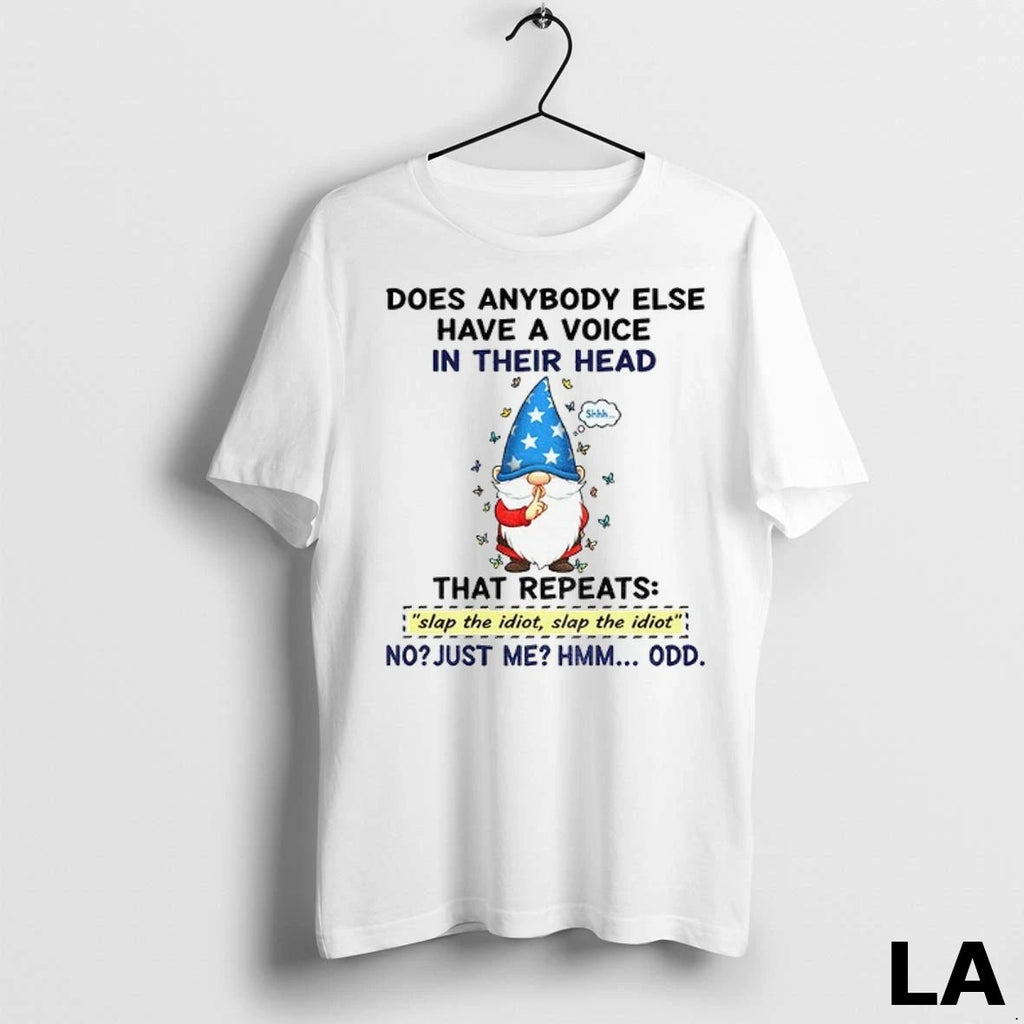 Original Funny Gnome Does Anybody Else Have A Voice In Their Head That Repeats Slap