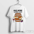 Classic Wine Barrel Hug More Worry Less T Shirts