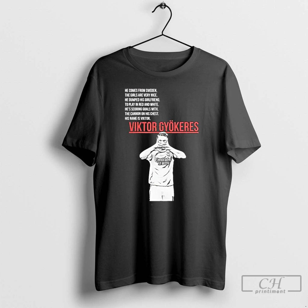 Premium Viktor Gyokeres He Comes From Sweden The Girls Are Very Nice T Shirts
