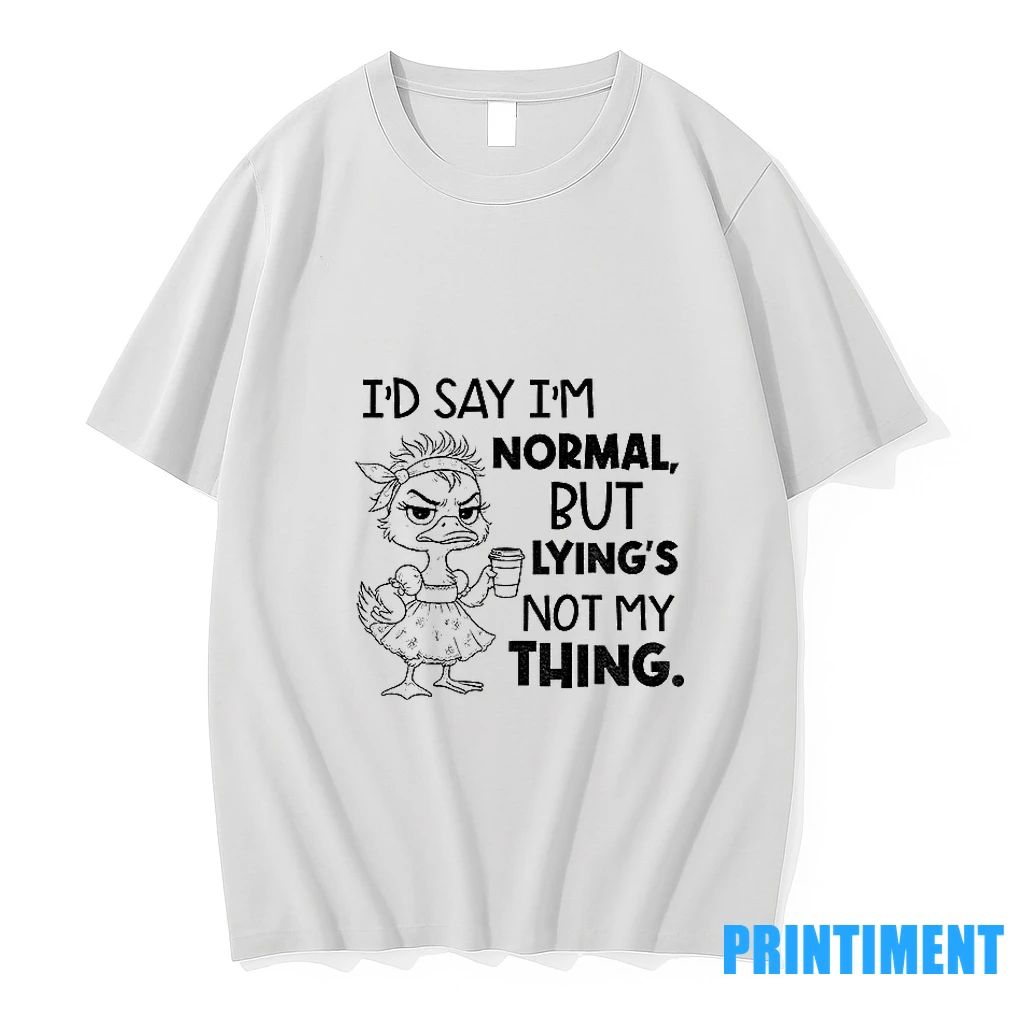 Lady Duck Id Say Im Normal But Lyings Not My Thing Tshirts Sweater