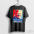 Classic Trump Mean Tweets World Peace Hope T Shirts