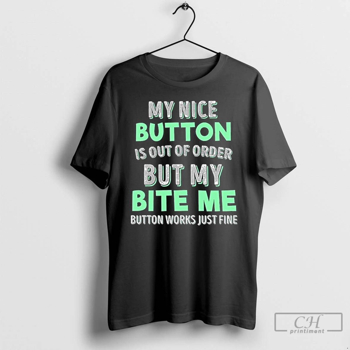 Classic My Nice Button Is Out Of Order But My Bite Me Button Works Just
