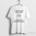 Premium I Wanna Read Good News I Wanna Be Innocent Again T Shirts