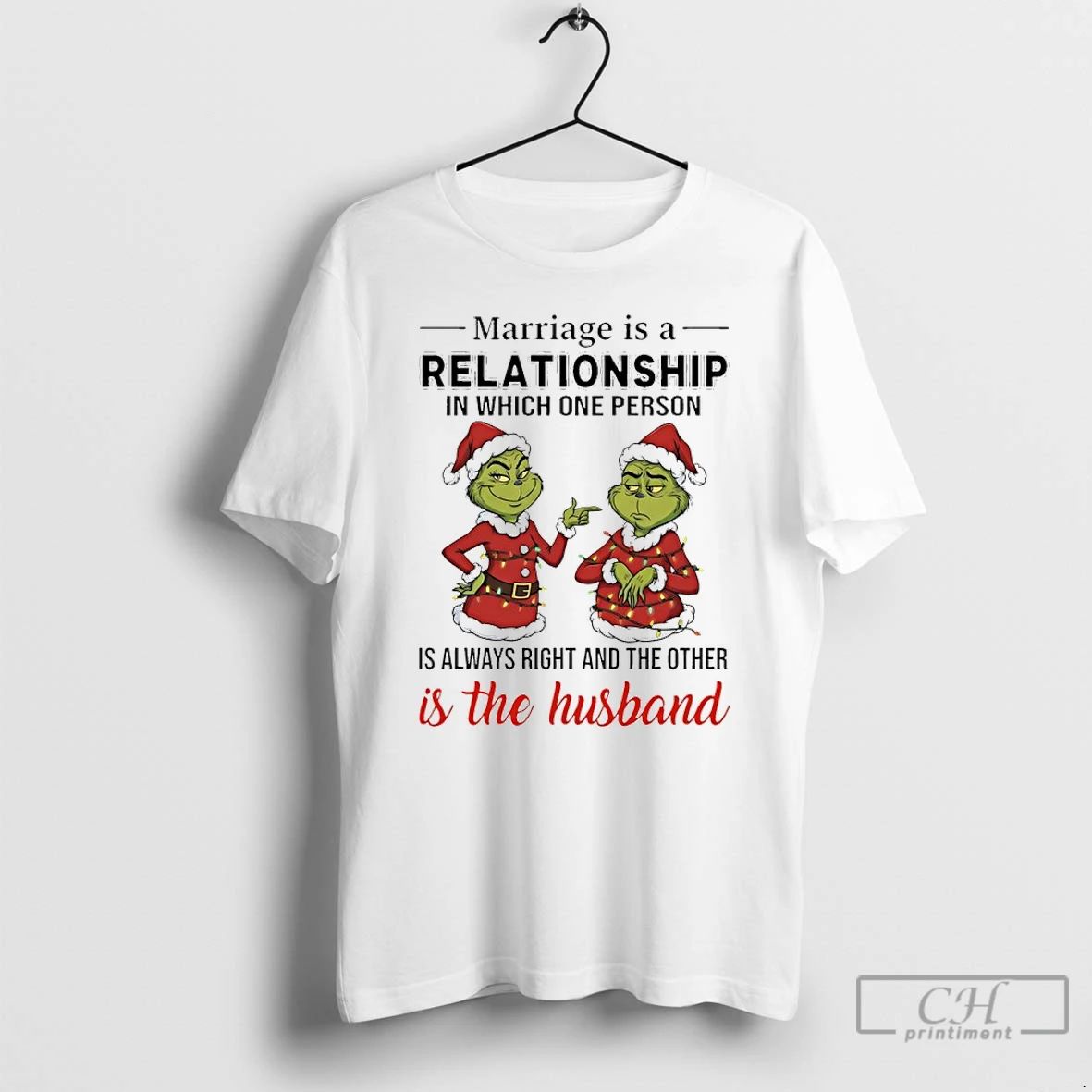 Premium Grinch Christmas Marriage Is A Relationship In Which One Person Is Always Right And
