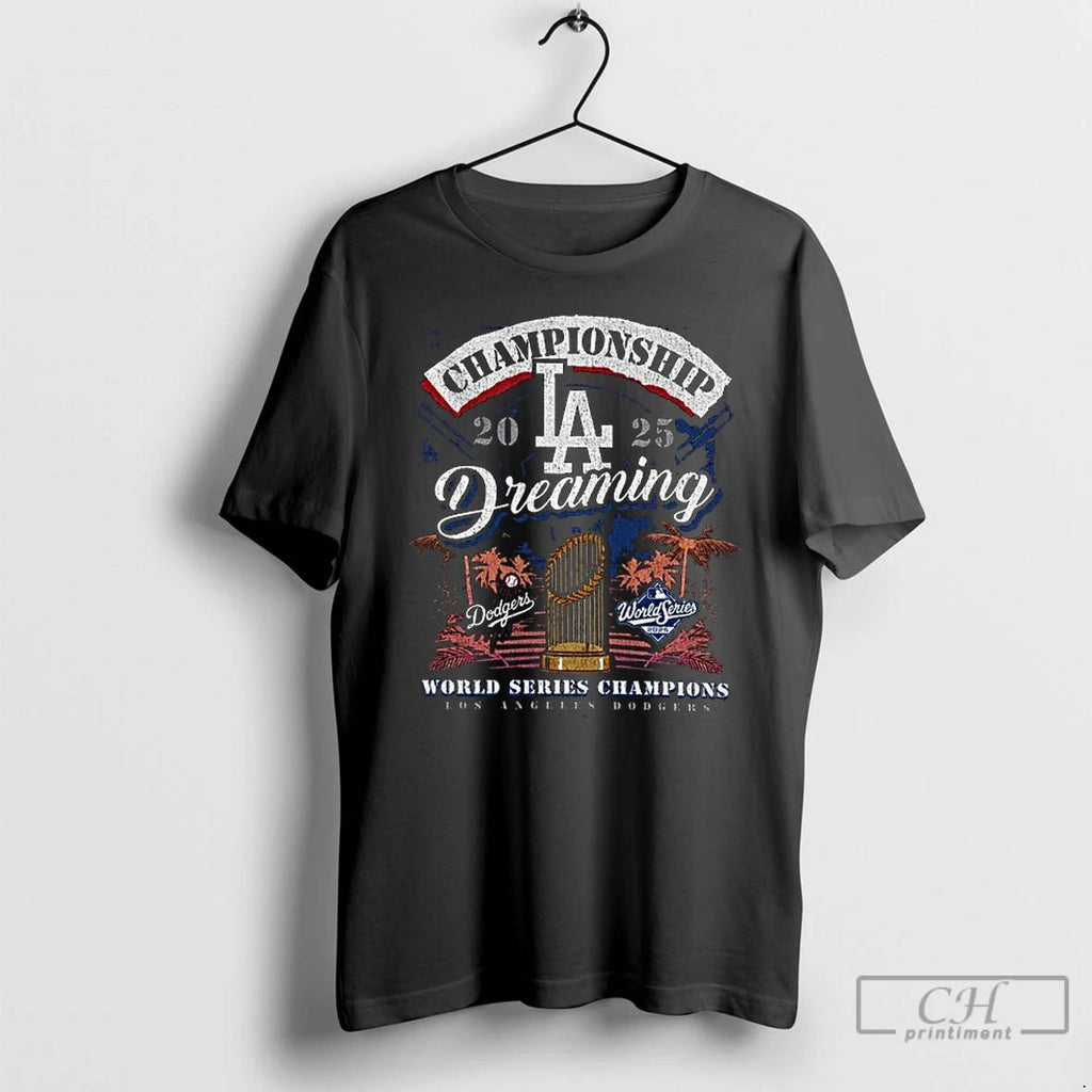 Classic Los Angeles Dodgers Championship Dreaming 2025 World Series Champions Retro T Shirts