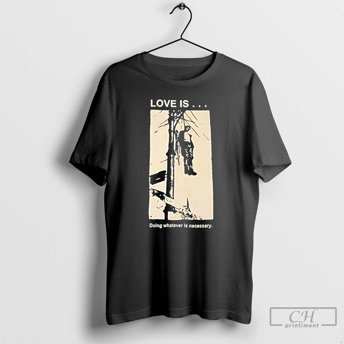 Classic Love Is Doing Whatever Is Necessary T Shirts