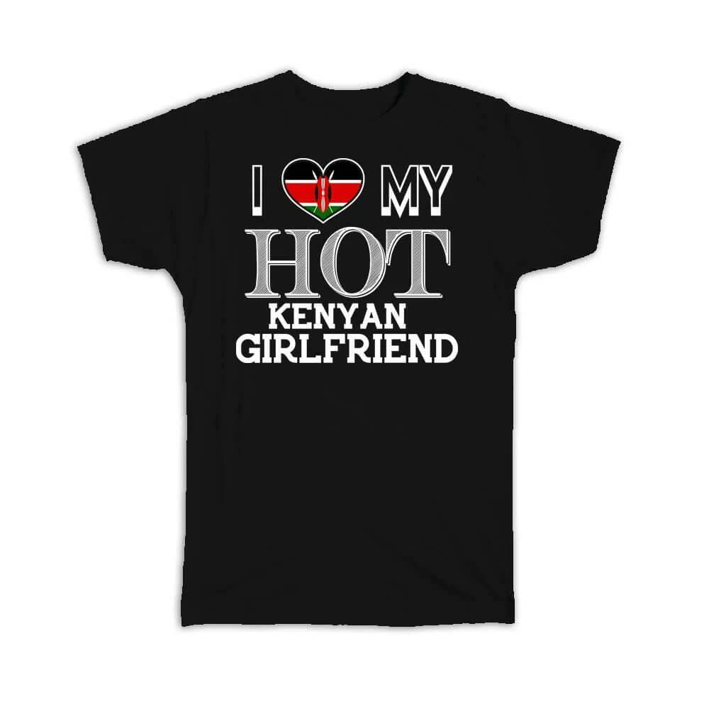 Gift T-Shirt : I Love My Hot Kenyan Girlfriend Kenya Flag Country Valentines Day