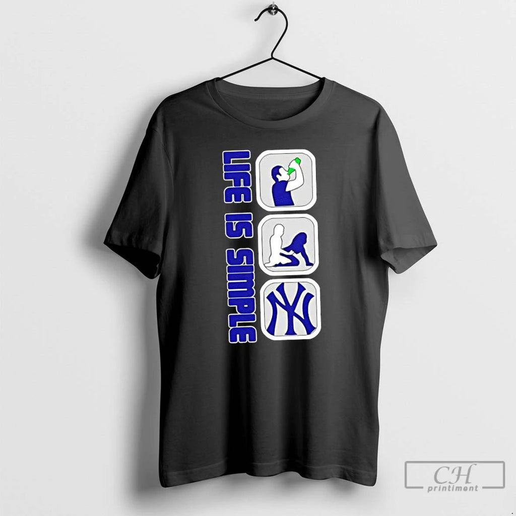 Classic New York Yankees Baseball Life Is Simple T Shirts