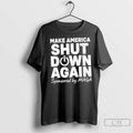 Premium Make America Shut Down Again Sponsored By Maga