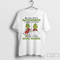 Classic Grinch My Day Starts Backwards I Wake Up Tired 222 Nope 222 And Go