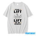 Yeah I Lift Lift Up My Homies Tshirts Sweater