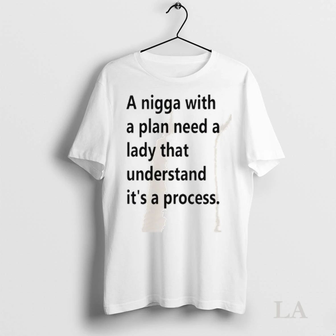 Original A Nigga With A Plan Need A Lady That Understand Its A Process