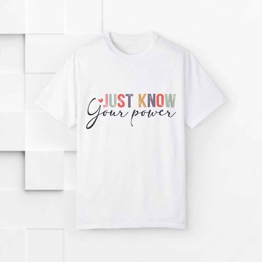 Motivational Unisex, Just Know Your Power, Inspirational Tshirt