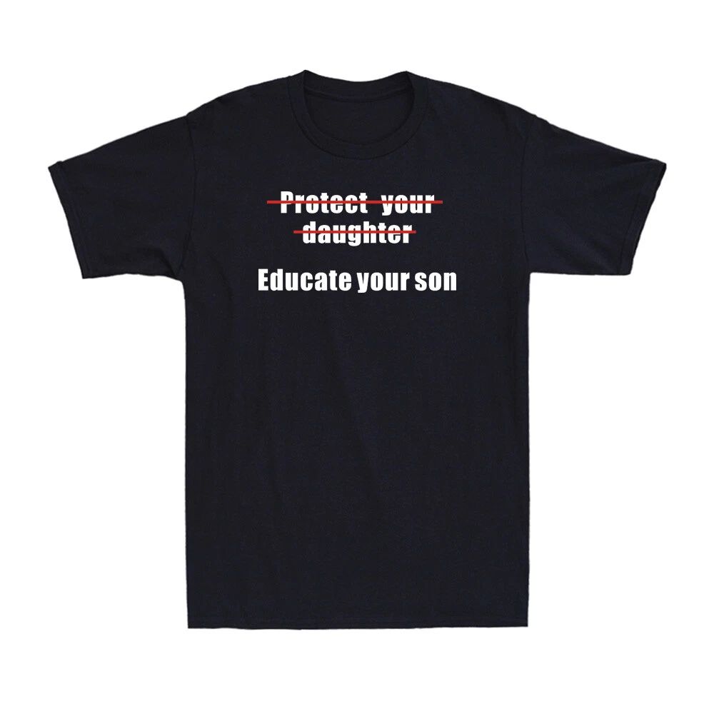 Protect Your Daughter Educate Your Son Feminist Human Rights Gift T-Shirt Tee