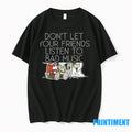 Dont Let Your Friends Listen To Bad Music Tshirts Sweater