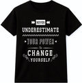 Inspirational Quote T Shirt Never Underestimate Your Power Motivational Tee