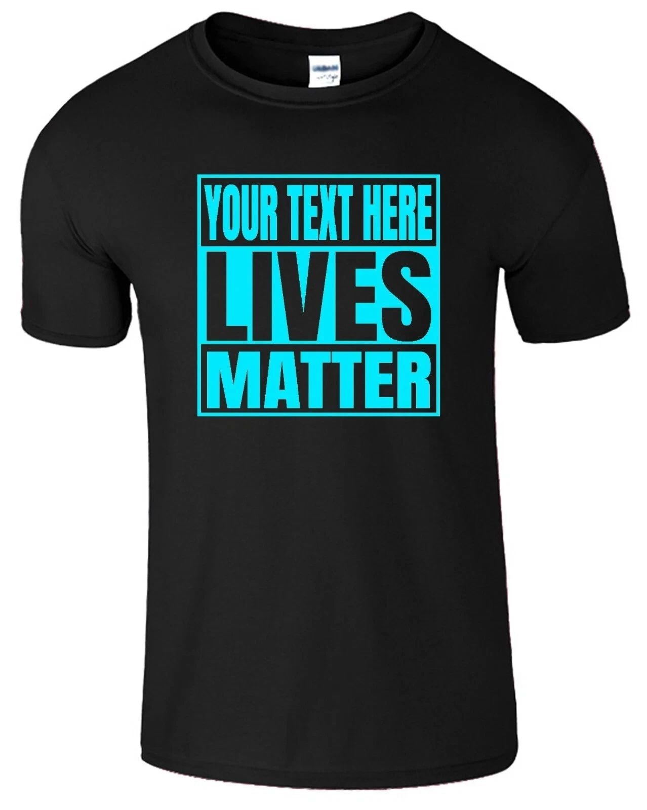 Personalized/Custom Lives Matter Custom Your Text Name Funny Sarcastic.