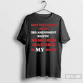 Premium Keep Your Hands 3rd Amendment Rights No Soldiers Quartered In My House T Shirts
