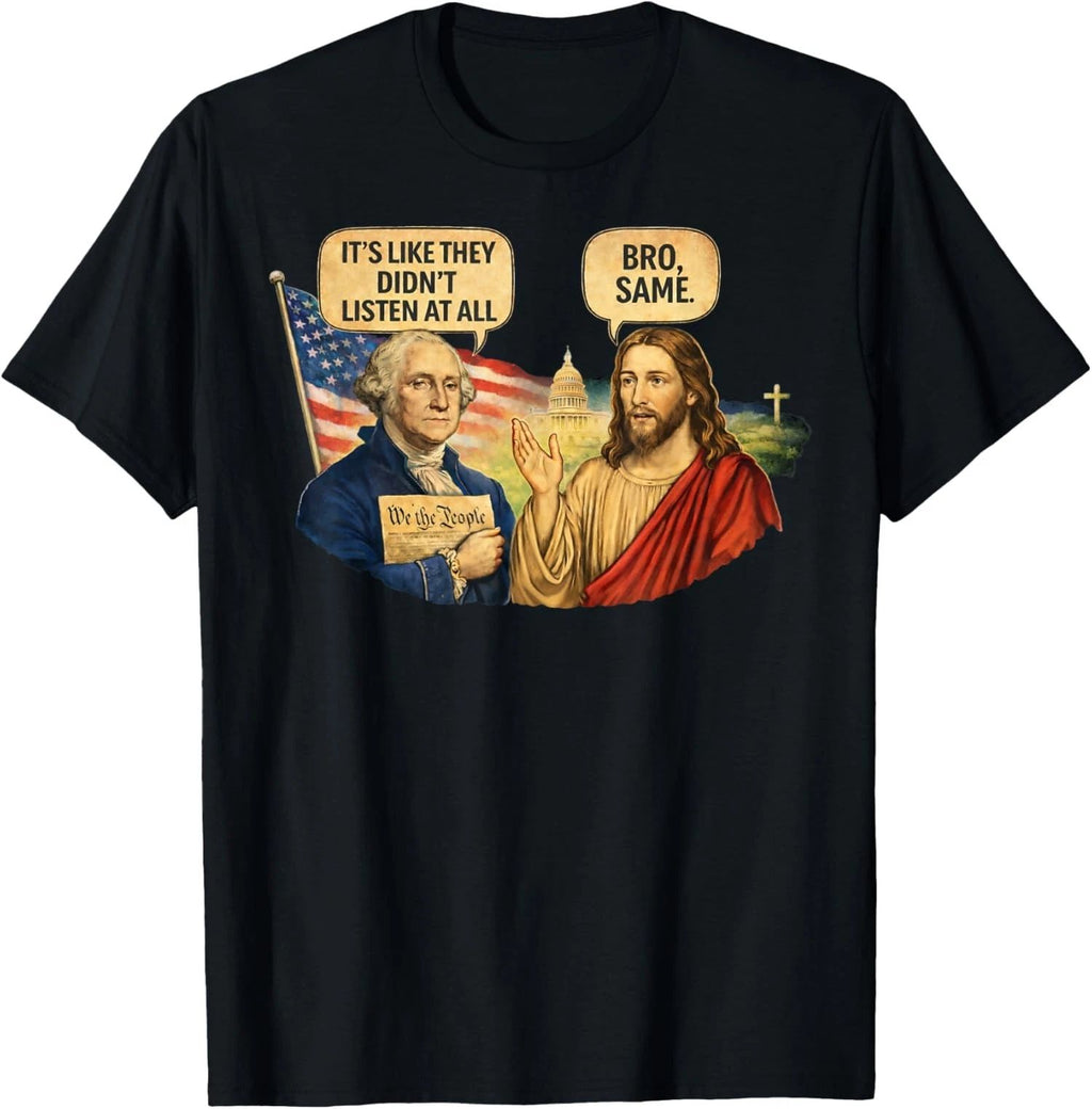 Its Like They Didn't Listen at All Washington Jesus Unisex T-Shirt