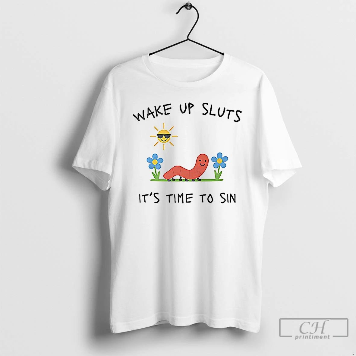 Classic Wake Up Sluts Its Time To Sin Funny Earth Worm T Shirts