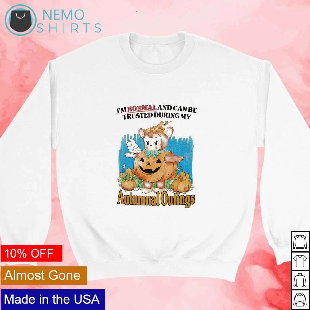 I’m normal and can be trusted during my autumnal outings Halloween shirt